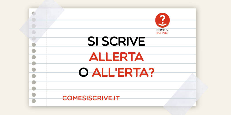 Allerta o All'erta? Allerta o All'erta?